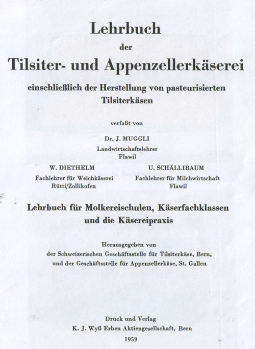 Lehrbuch der Tilsiter- und Appenzellerkäserei einschlieslich der Herstellung von pasteurisierten Tilsiterkäsen"